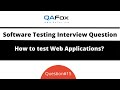How to test Web Applications?  (Software Testing Interview Question #15)
