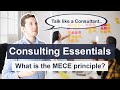 TALK LIKE A CONSULTANT - MECE principle explained