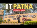 IIT Patna Campus Tour 🏫 | Hostels, Academic Area \u0026 Campus Vibes ✨ #iitpatna #iit #campustour
