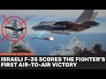 Israeli F-35 scores 1ST AIR-TO-AIR victory against IRANIAN jet