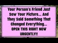 📃Your Person's Friend Just Saw Your Picture... And They Said Something That Changed  