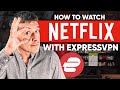 How to Watch Netflix With ExpressVPN: A Step-By-Step Guide