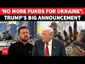 ‘Not Spending On Ukraine Anymore’: Trump Ends US Funding, Announces New Plan | Advantage Russia?