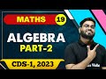 Maths 19 : Algebra 02 || CDS -1 2023