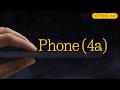 Phone (4a): A New Chapter