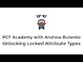 PCF Academy - Unlocking Blocked Attribute Types