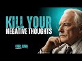 KILL YOUR NEGATIVE THOUGHTS | CARL JUNG