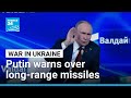 Putin warns supplies of US long-range missiles to Ukraine will badly hurt ties • FRANCE 24 English