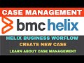 BMC Helix | BMC Business Workflows | Create New Case | Case Management Application Overview
