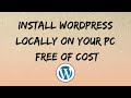 How To Install and Setup WordPress Locally On Your PC Free of Cost-Practice Making Your Website 2021