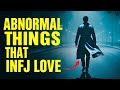 8 Abnormal Things Only INFJ Are Interested In