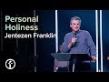 Personal  Holiness | Pastor Jentezen Franklin