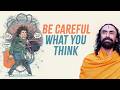 Be Careful What You Think… Your Mind Is Always Listening | Swami Mukundananda