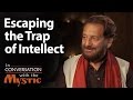 Escaping the Trap of Intellect | Sadhguru
