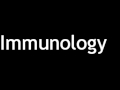 How to Pronounce Immunology