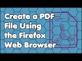 How to Create a PDF File Using the Firefox Web Browser on Windows 10