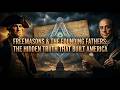 Freemasons \u0026 The Founding Fathers: The Hidden Truth That Built America