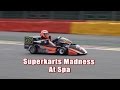 Superkarts Madness At Spa Francorchamps!