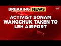 Ladakh Unrest: Sonam Wangchuk Arrested Under NSA, To Be Flown To Delhi | India Today
