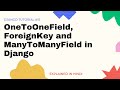 Django One to one field| Django foreign key | many to many field in Django | Django Tutorial