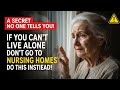 If You Can’t Live Alone, Never Go to Nursing Homes — Do THIS Instead