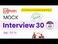 🔴 30. UiPath Project Architecture-Based Questions | 10-Year Experience  Interview Questions \u0026 Answer
