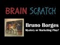 BrainScratch: Bruno Borges - Mystery or Marketing Ploy?