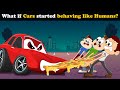 What if Cars started behaving like Humans? + more videos | #aumsum #kids  #education #whatif