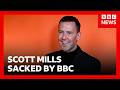 Scott Mills sacked from BBC after allegations over 'historic relationship' | BBC News