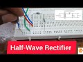 Half-Wave Rectifier circuit | Experiment | 1N4007 Diode | BTECH | Diploma| Electronics