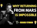 Feynman Explains Why You Can’t Just Come Back from Mars