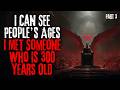 I Can See People’s Ages. I Met Someone Who Is 300 Years Old. Part 3/3