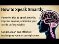 How to Speak Smartly | Powerful Tips to Impress Anyone | Graded Reader 🔥| Improve Your Communication