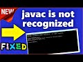 javac is not recognized as an internal or external command Windows 10 \\ 8 \\ 7 Fixed