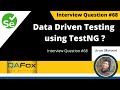 How to implement Data Driven Testing / Data Driven Framework using TestNG?  (Interview Question #68)