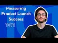 Measuring Product Launch Success 101