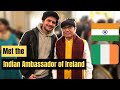 Akhilesh Mishra the Indian Ambassador of Ireland | @JoshingAroundYouTube