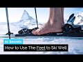 10 Secrets on How to Use the Feet to Ski Well