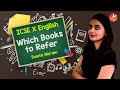 ICSE X: Best Books to Refer for ICSE Class 10 English | Books, References \u0026 Preparations | Vedantu