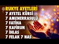 Rukye Duası Şifa Ayetleri | 7 Fatiha 7 Ayetel Kürsi 7 Amenerrasulü 7 Kafirun 7 İhlas 7 Felak 7 Nas
