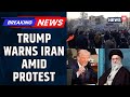Trump Warns Iran: ‘We Will Hit Very Hard’ If Protesters Are Killed Amid Mass Protests