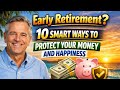 Thinking of Early Retirement?. 10 Smart Ways to Protect Your Money and Happiness.