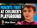 PARENTS FIGHT At Children's PLAYGROUND, What Happens Next Is Shocking | Dhar Mann Studios