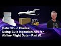Data Cloud Diaries:  Using Bulk Ingestion API for Airline Flight Data - Part #2