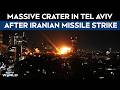 Iran Attacks Israel | Massive Crater in Central Tel Aviv After Iranian Missile Strike