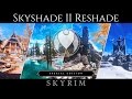 BEST RESHADE FOR SE - SKYSHADE II | Skyrim SE Ultra ENB Graphics | Nvidia GTX 1080