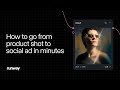 How to Go from Product Shot to Social Ad in Minutes | Runway