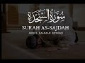 Surah Sajdah | Abdul Rahman Mossad Beautiful recitation | سورۃالسجدۃ - عبدالرحمن مسعد