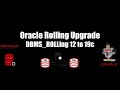 Oracle Rolling Upgrade using DBMS_ROLLING 12 to 19c