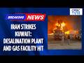 Kuwait Reports Water And Power Plant Hit In An Iranian Attack | West Asia War | Iran